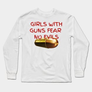 Girls with guns fear no evils Long Sleeve T-Shirt